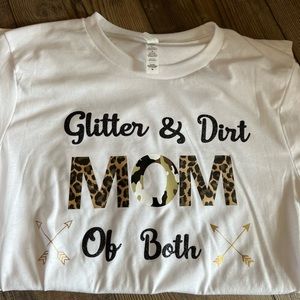 Glitter & Dirt Mom Tshirt